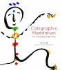 Calligraphic Meditation for Everyday Happiness (Mini-Edition)