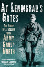 At Leningrad's Gates: The Combat Memoirs of a Soldier with Army Group North
