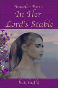 Arabella: Book One: In Her Lord's Stable