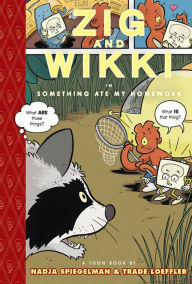 Title: Zig and Wikki in Something Ate My Homework: Toon Books Level 3, Author: Nadja Spiegelman