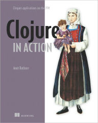 Title: Clojure in Action: Elegant Applications on the JVM, Author: Amit Rathore