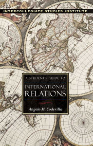 Title: A Student's Guide to International Relations, Author: Angelo M. Codevilla