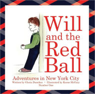 Title: Will and the Red Ball - Adventures in New York City, Author: Gloria Dunshee