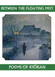 Title: Between the Floating Mist: Poems of Ryokan, Author: Ryokan