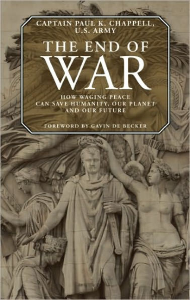 The End of War: How waging peace can save humanity, our planet and our future