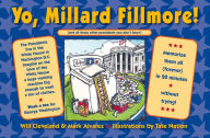 Title: Yo, Millard Fillmore!: And All Those Other Presidents You Don't Know, Author: Will Cleveland