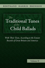 Title: The Traditional Tunes of the Child Ballads, Vol 2, Author: Bertrand Harris Bronson