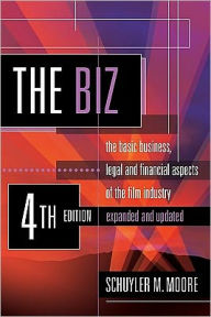 The Biz: The Basic Business, Legal and Financial Aspects of the Film Industry. / Edition 4