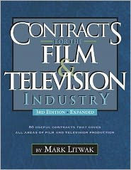 Title: Contracts for the Film and Television Industry: 62 Useful Contracts for Producers that Cover all Areas of Film and Television Production, Author: Mark Litwak