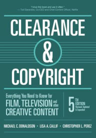 Title: CLEARANCE & COPYRIGHT: Everything you need to know for Film, Television, and other Creative Content, Author: Michael C. Donaldson