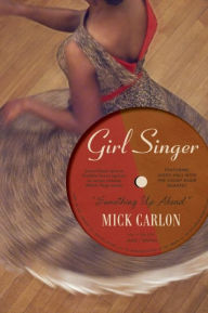 Title: Girl Singer, Author: Mick Carlon