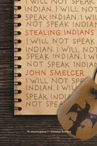 Title: Stealing Indians, Author: John Smelcer