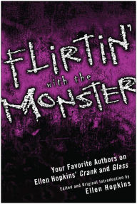 Title: Flirtin' With the Monster: Your Favorite Authors on Ellen Hopkins' Crank and Glass, Author: Ellen Hopkins