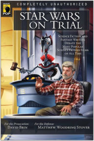 Title: Star Wars on Trial: Science Fiction and Fantasy Writers Debate the Most Popular Science Fiction Films of All Time, Author: David Brin