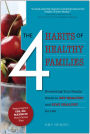 The 4 Habits of Healthy Families: Everything Your Family Needs to Get Healthy and Stay Healthy for Life / Featuring the Yes, No, Maybe So Food Choice