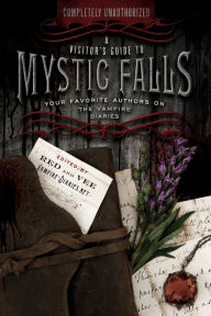Title: A Visitor's Guide to Mystic Falls: Your Favorite Authors on The Vampire Diaries, Author: Red