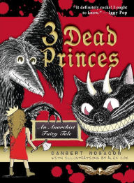 Title: 3 Dead Princes: An Anarchist Fairy Tale, Author: Danbert Nobacon