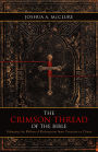 The Crimson Thread of the Bible: Following the Ribbon of Redemption from Creation to Christ