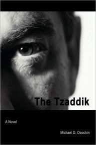 Title: The Tzaddik, Author: Michael D Doochin