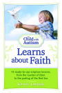 The Child with Autism Learns about Faith: 15 Ready-to-Use Scripture Lessons, from the Garden of Eden to the Parting of the Red Sea