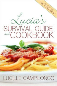 Title: Lucia's Survival Guide and Cookbook, Author: Lucille Campilongo