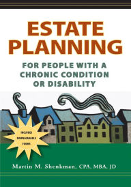 Title: Estate Planning for People with a Chronic Condition or Disability, Author: Martin M. Shenkman CPA