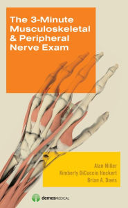 Title: The 3-Minute Musculoskeletal & Peripheral Nerve Exam, Author: Alan Miller MD