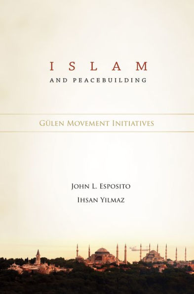 Islam and Peacebuilding: Gulen Movement Initiatives