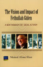 The Vision and Impact of Fethullah Gulen: A New Paradigm for Social Activism