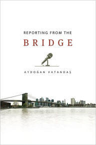 Title: Reporting from the Bridge, Author: Aydogan Vatandas