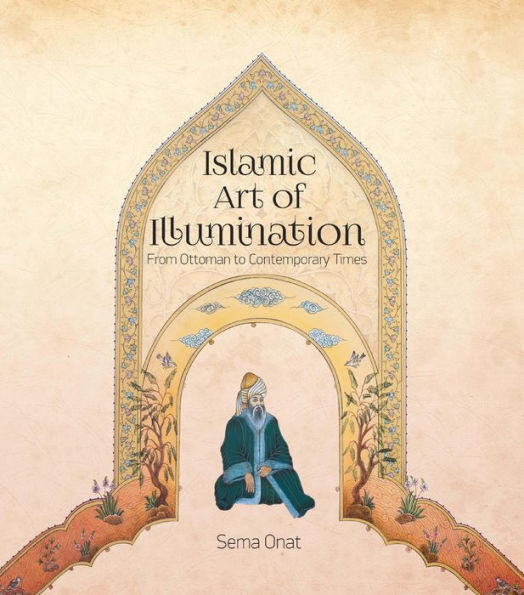 Islamic Art of Illumination: Classical Tazhib From Ottoman to Contemporary Times