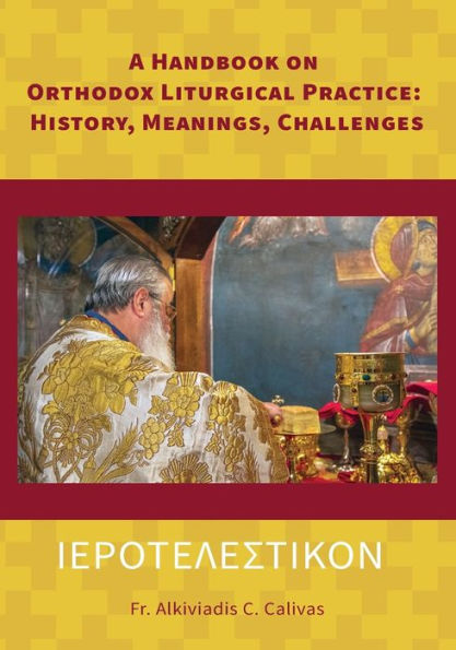 ΙΕΡΟΤΕΛΕΣΤΙΚΟΝ A Handbook on Orthodox Liturgical Practice: History, Meanings, Challenges