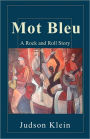 Mot Bleu: A Rock and Roll Story