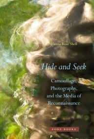 Title: Hide and Seek: Camouflage, Photography, and the Media of Reconnaissance, Author: Hanna Rose Shell