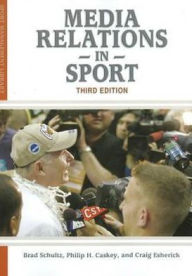 Title: Media Relations in Sport / Edition 3, Author: Brad Schultz