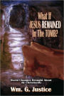 What If Jesus Remained in the Tomb?