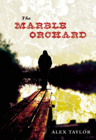 Title: The Marble Orchard, Author: Alex Taylor