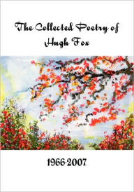 The Complete Poetry of Hugh Fox 1966-2007