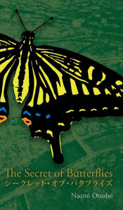 Title: The Secret of Butterflies: Bilingual Japanese and English, Author: Naomi Otsubo