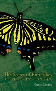 Title: The Secret of Butterflies: Bilingual Japanese and English, Author: Naomi Otsubo