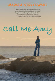 Title: Call Me Amy, Author: Marcia Strykowski
