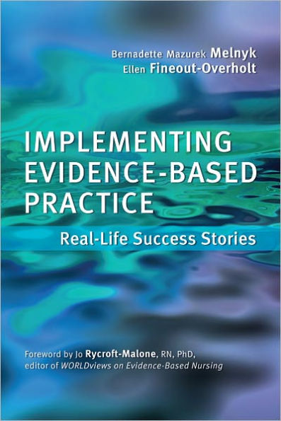 Implementing Evidence-Based Practice: Real Life Success Stories / Edition 1