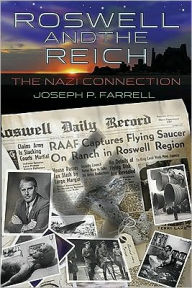 Title: Roswell And The Reich: The Nazi Connection, Author: Joseph P. Farrell