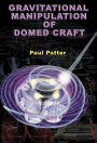 Gravitational Manipulation of Domed Craft: UFO Propulsion Dynamics