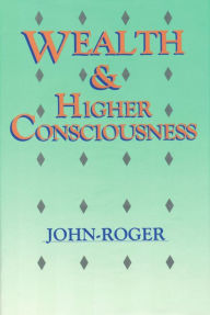 Title: Wealth & Higher Consciousness, Author: DSS John-Roger