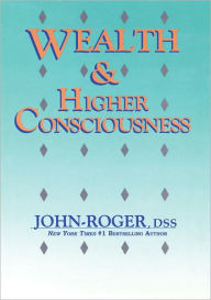 Title: Wealth & Higher Consciousness, Author: John-Roger