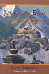 Title: Journeys East: 20th Century Western Encounters with Eastern Religous Traditions, Author: Harry Oldmeadow Bendigo University