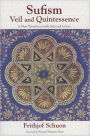 Sufism: Veil and Quintessence A New Translation with Selected Letters