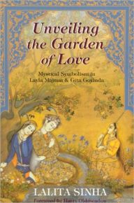 Title: Unveiling the Garden of Love: Mystical Symbolism in Layla Majnun & Gita Govinda, Author: Lalita Sinha