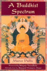 Title: A Buddhist Spectrum: Contributions to the Christian-Buddhist Dialogue, Author: Marco Pallis author of Peaks and Lamas